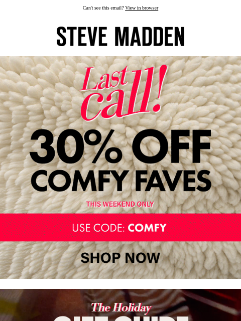 stevemadden newsletter: Last Call: 30% Off Comfy Faves