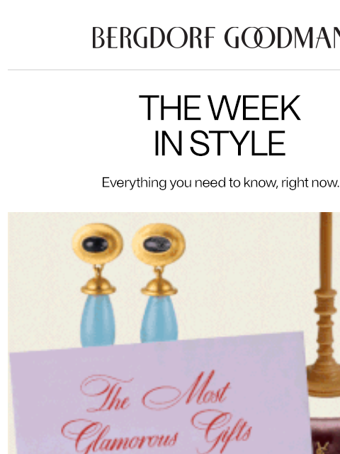 bergdorfgoodman newsletter: The Week In Style: Impeccable Gifts