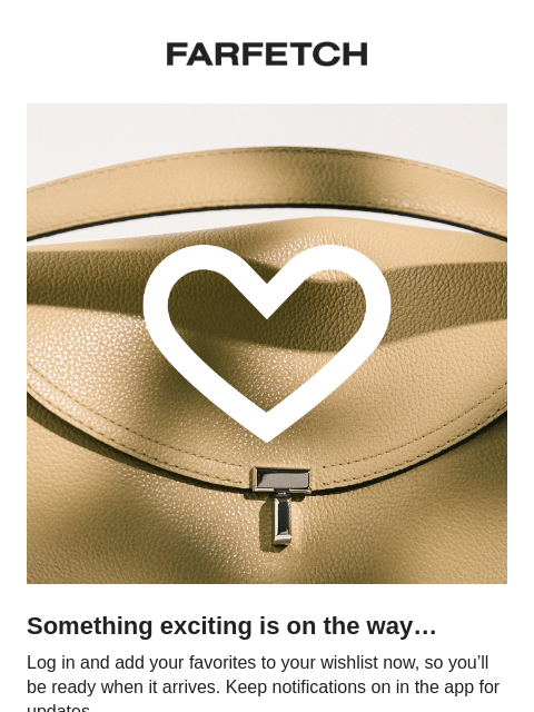 farfetch newsletter: Something’s coming…
