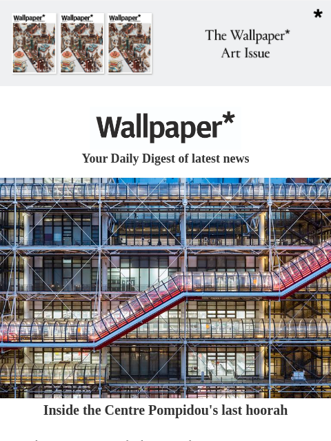 futureplc newsletter: Inside the Centre Pompidou's last hoorah