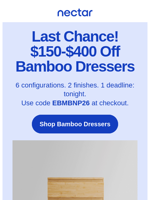 nectarsleep newsletter: Final hours ⏰: $150-$400 OFF Bamboo Dressers