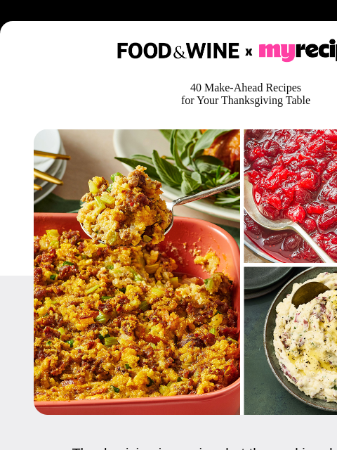 foodandwine newsletter: 40 Thanksgiving Recipes You'll Be Glad You Saved