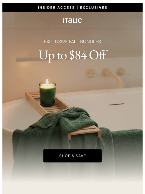 italic newsletter: Exclusive: Up to $84 Off NEW Fall Bundles.
