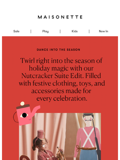 maisonette newsletter: Step Into The Nutcracker Suite 🩰