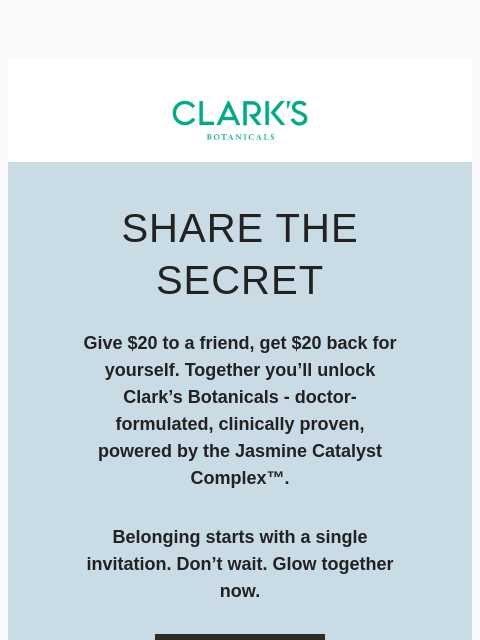 clarksbotanicals newsletter: Give $20. Get $20