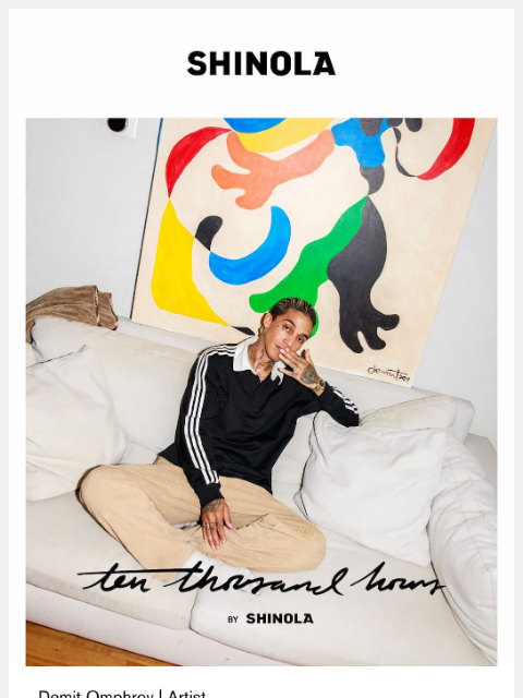 shinola newsletter: 10,000 Hours: Demit Omphroy