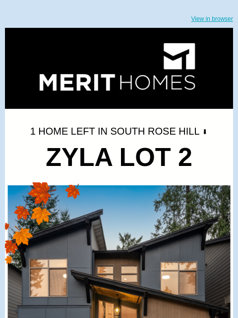 merithomesinc newsletter: Almost SOLD OUT - Only 1 Home Remains at ZYLA in 9...
