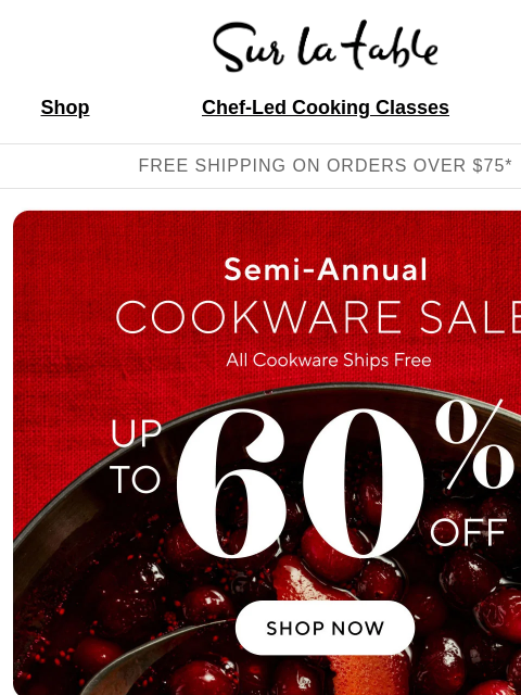 surlatable newsletter: It’s back: up to 60% off the Semi-Annual Cookware ...