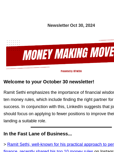 Newsletter Oct 30, 2024 Welcome to your October 30 newsletter! Ramit Sethi emphasizes the importance of financial wisdom through his ten money rules, which include finding the right partner for