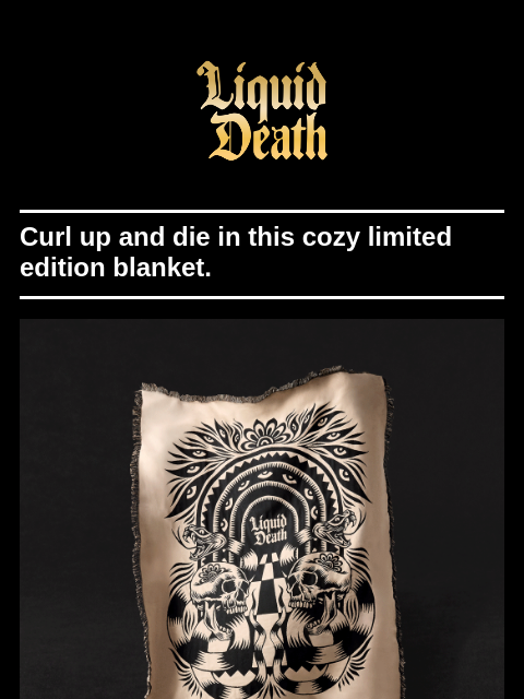 Curl up and die in this cozy limited edition blanket. ͏ ͏ ͏ ͏ ͏ ͏ ͏ ͏ ͏ ͏ ͏ ͏ ͏ ͏ ͏ ͏ ͏ ͏ ͏ ͏ ͏ ͏ ͏ ͏ ͏ ͏ ͏ ͏ ͏ ͏ ͏ ͏ ͏ ͏ ͏ ͏ ͏ ͏ ͏ ͏ ͏ ͏ ͏ ͏ ͏ ͏ ͏ ͏ ͏ ͏ ͏ ͏ ͏ ͏ ͏ ͏ ͏ ͏ ͏ ͏ ͏ ͏ ͏ ͏ ͏ ͏ ͏ ͏ ͏ ͏ ͏ ͏ ͏ ͏