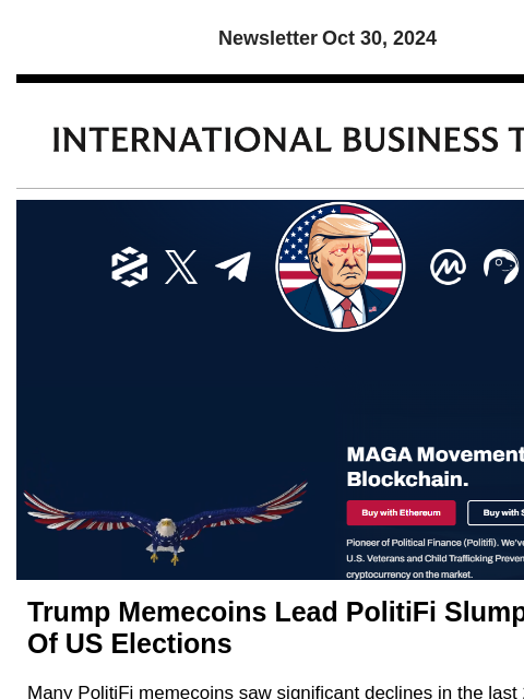 Newsletter Oct 30, 2024 Trump Memecoins Lead PolitiFi Slump Ahead Of US Elections Many PolitiFi memecoins saw significant declines in the last 24 hours, and most of them are based on Donald Trump, who