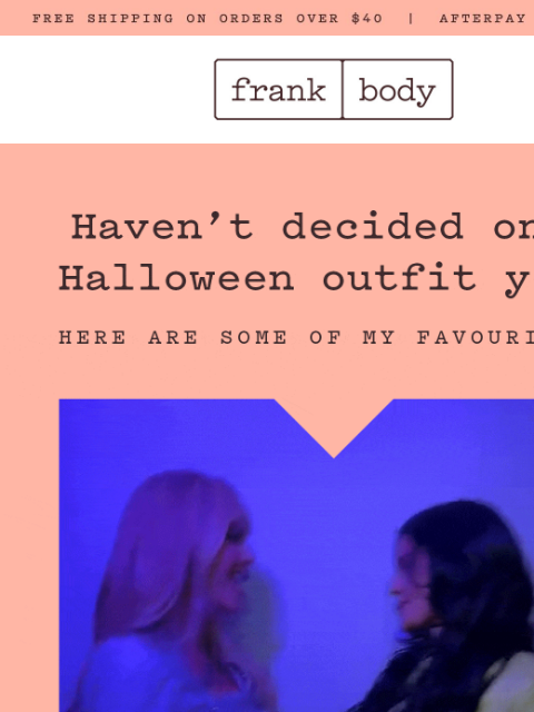 frankbody newsletter: No Halloween outfit yet? Open me.