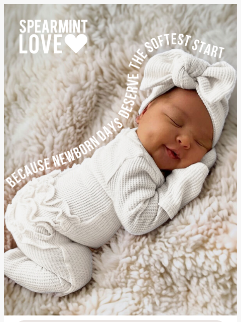 spearmintlove newsletter: Newborn Days Deserve the Softest Start 🤍