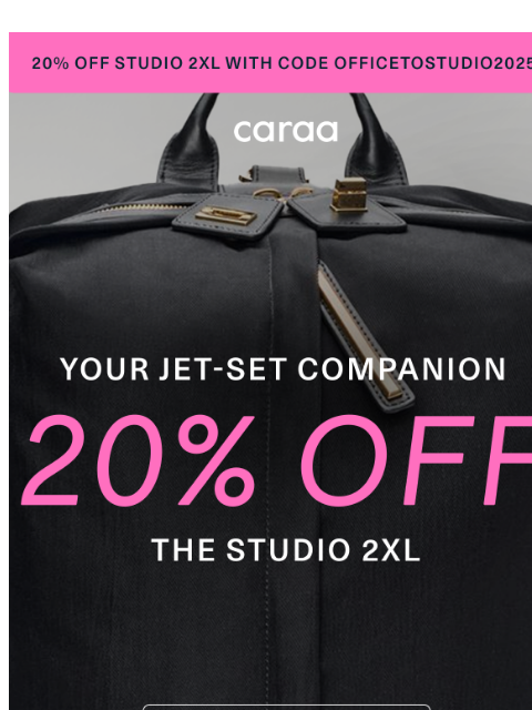 caraa newsletter: 20% off the Studio 2XL — your week just got easier