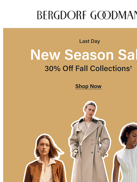 bergdorfgoodman newsletter: Last Chance For 30% Off Fall Styles