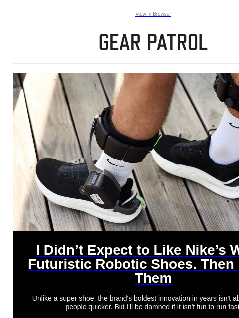 gearpatrol newsletter: We Tried Nike's Wild New Robotic Running Shoes