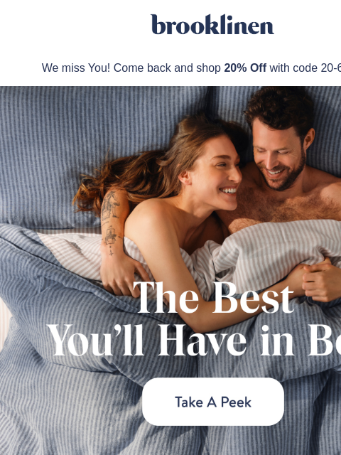 brooklinen newsletter: Limited time offer! Babe, come back & get 20% off