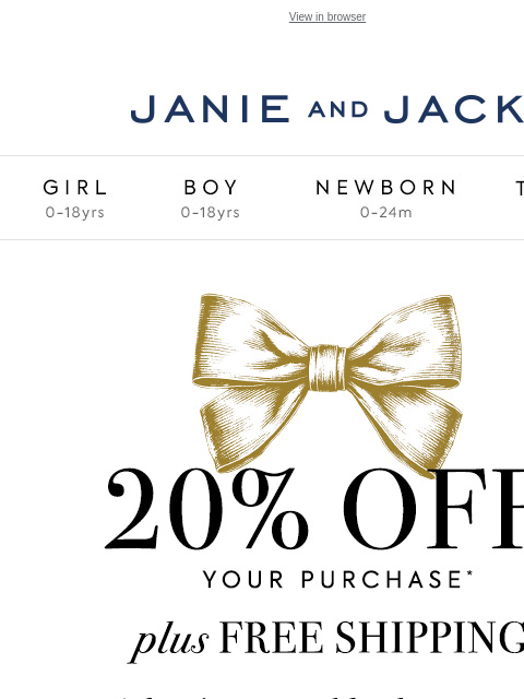 Plus, 20% off and free shipping too. View in browser Stores Janie and Jack Girl Boy Newborn Tween Janie and Jack Girl Boy Newborn Tween Girl Boy Newborn Girl Newborn Boy Accessories Sale Gift Services