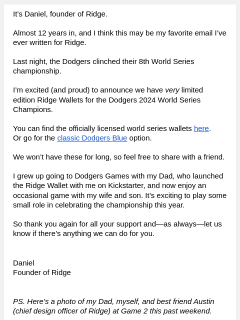 It's Daniel, founder of Ridge. Almost 12 years in, and I think this may be my favorite email I've ever written for Ridge. Last night, the Dodgers clinched their 8th World Series championship. I