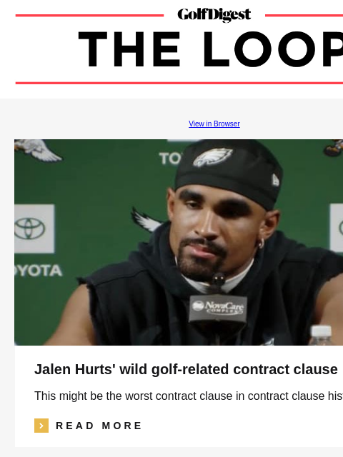 GolfDigest View in Browser Jalen Hurts' wild golf-related contract clause This might be the worst contract clause in contract clause history. icon_arrow_read_more READ MORE the match The Match is