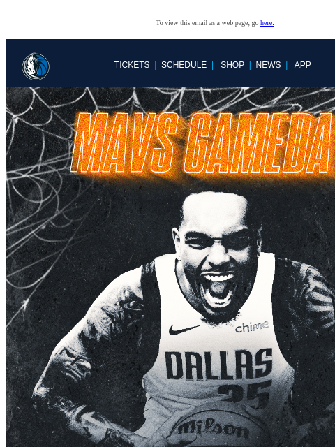 Mavs vs Rockets | 7:30 PM CT To view this email as a web page, go here. TICKETS | SCHEDULE | SHOP | NEWS | APP Movate Display images to show real-time content This email was sent to: brands.news.