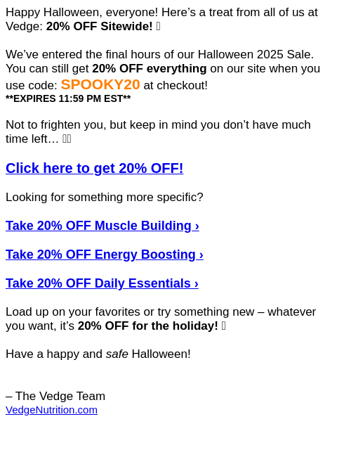 vedgenutrition newsletter: BOO!! 👻 20% OFF ends at MIDNIGHT!