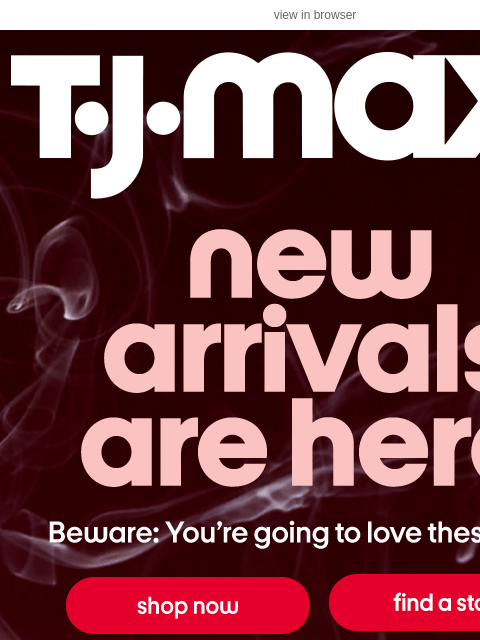 tjmaxx newsletter: Spooky-good new arrivals (!)