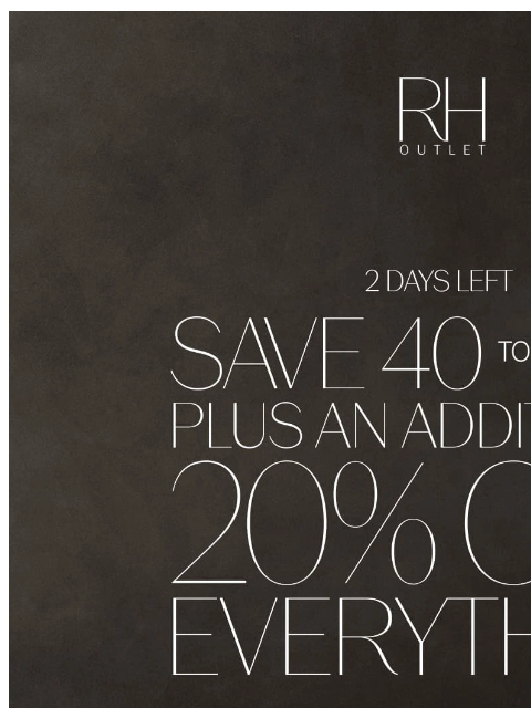 rh newsletter: Our Lowest Prices of the Year. Now Take an Additio...