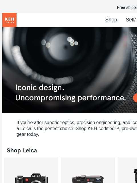 The Leica gear of your dreams awaits at prices up to 40% below retail. Free shipping on orders $75+ KEH logo Shop Sell/Trade Blog Shop Leica If you're after superior optics, precision engineering,