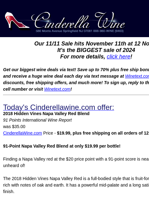 Our 11/11 Sale hits November 11th at 12 Noon! It's the BIGGEST sale of 2024 For more details, click here! Get our biggest wine deals via text! Save up to 70% plus free ship bonus offers! Sign up