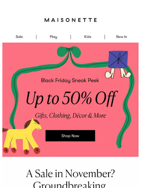 maisonette newsletter: Black Friday Sneak Peek 👀