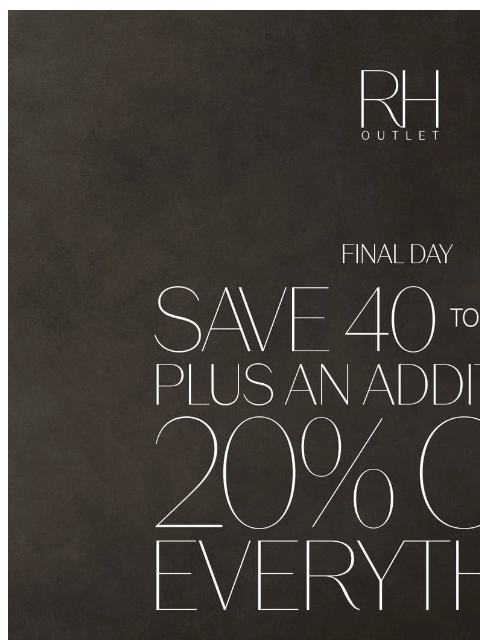 rh newsletter: Final Day to Save 40-80% Plus an Additional 20% at...