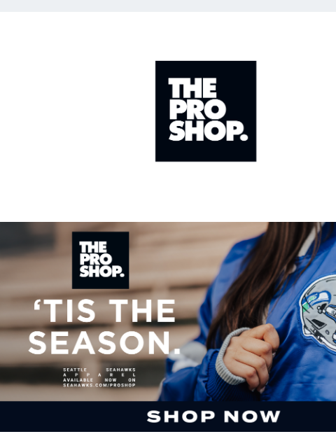 Gear Up for Winter View in Browser The Pro Shop Logo Tis the season THE HOLIDAYS ARE COMING… 'Tis the Season to rep your team. The holidays are almost here, which means it's the time to shop