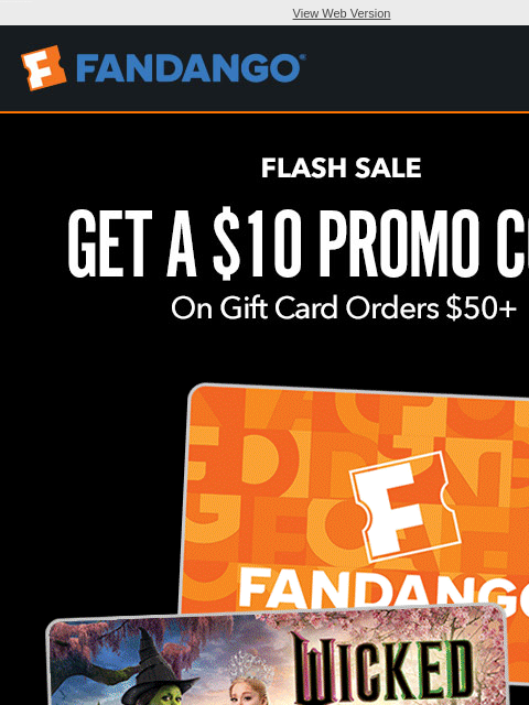 Get a $10 promo code on gift card orders $50+! Limited Time Only. View Web Version FLASH SALE - GET A $10 PROMO CODE* SHOP GIFT CARDS NOW PLAYING in theaters VENOM ANORA HERE WE LIVE IN TIME CONCLAVE