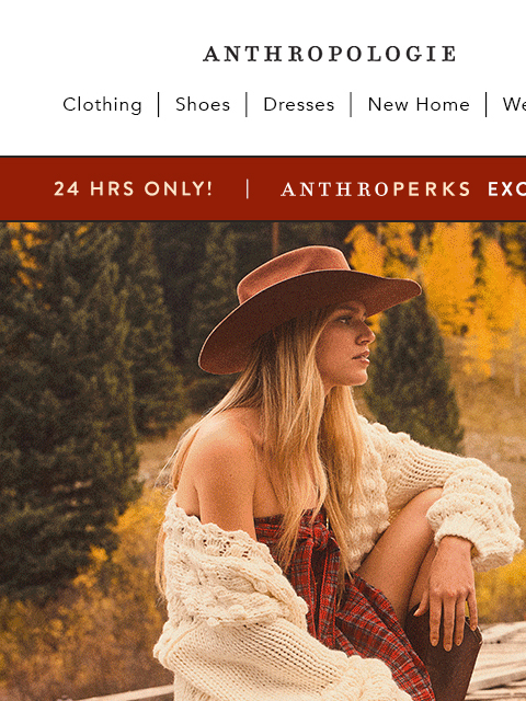 anthropologie newsletter: MAKE IT YOURS: 24-hr exclusive access!