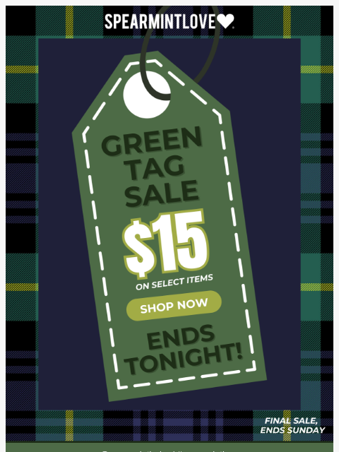 spearmintlove newsletter: Last Chance: $15 Sale Ends Tonight!