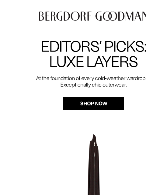 bergdorfgoodman newsletter: Editors’ Picks: Luxe Layers