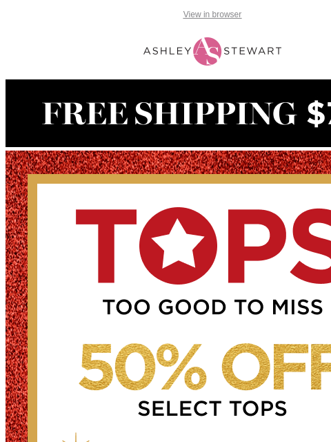 ashleystewart newsletter: 50% off select tops! 👚
