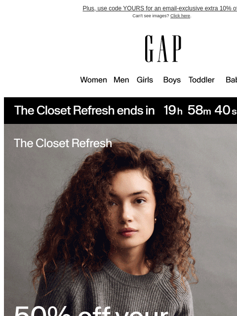 gap newsletter: Time's almost up to get 50% off your purchase