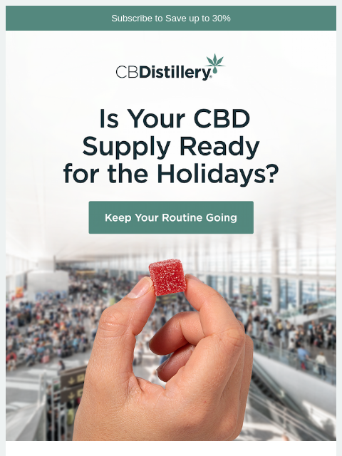 thecbdistillery newsletter: Busy days, late nights and travel: the holidays ar...