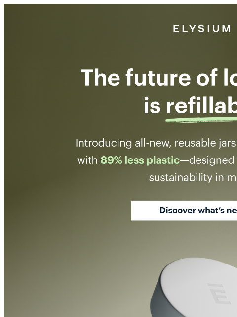 elysiumhealth newsletter: 👀 NEW look: Refillable packaging is here