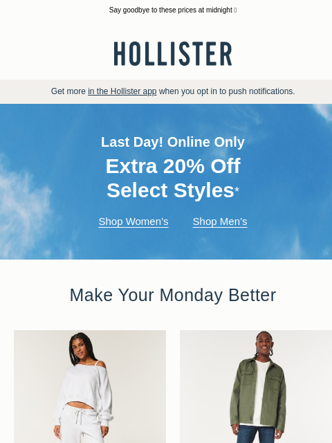 hollisterco newsletter: ❗ LAST DAY: extra 20% off ❗