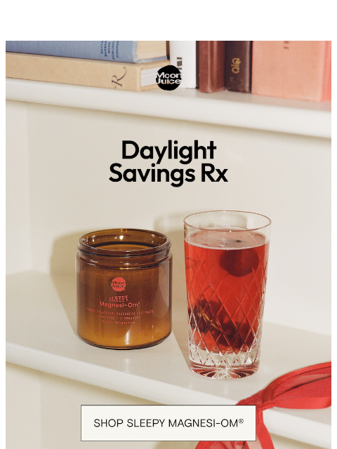 moonjuice newsletter: dreading daylight savings?