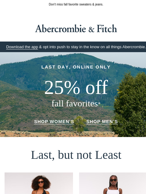 abercrombie newsletter: LAST DAY for 25% OFF.