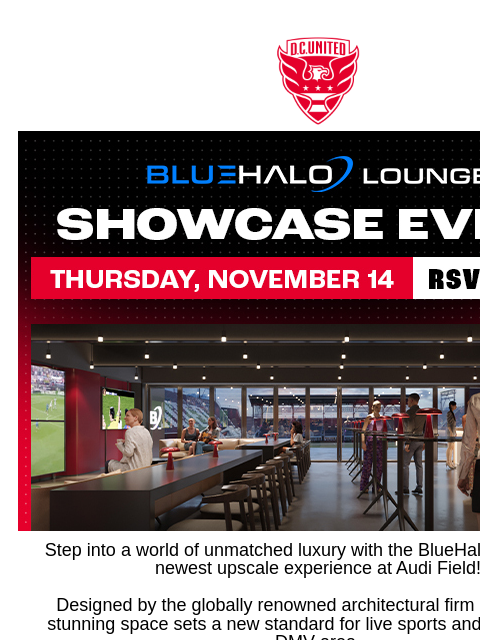 Be Among the First to See the Newest Space at Audi Field Web Version Step into a world of unmatched luxury with the BlueHalo Lounge, the newest upscale experience at Audi Field! Designed by the