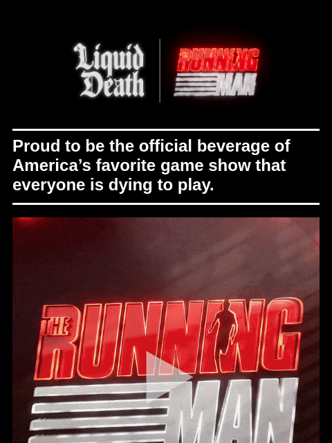 liquiddeath newsletter: Liquid Death x The Running Man