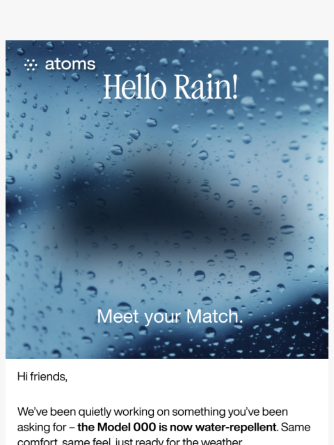 atoms newsletter: Rain won't stop you anymore