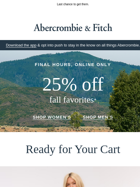 abercrombie newsletter: 25% OFF fall fave sweaters & jeans ends tonight.