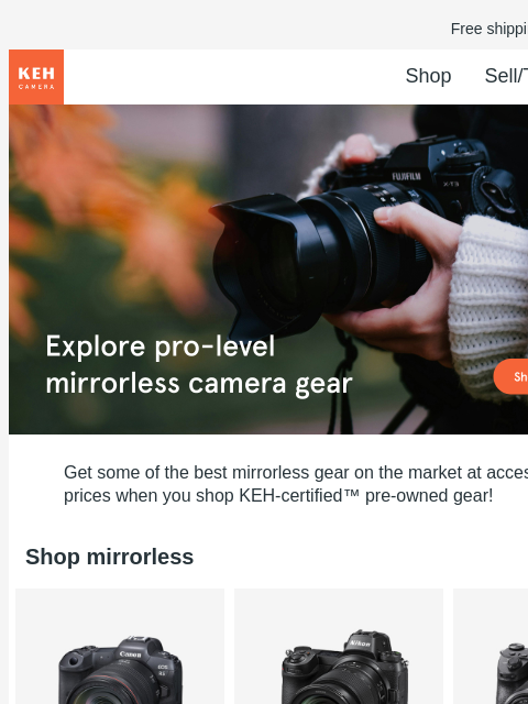 Get the best in portability and performance with pre-owned mirrorless gear. Free shipping on orders $75+ KEH logo Shop Sell/Trade Blog Gear with soul for people with vision Gear with soul for people