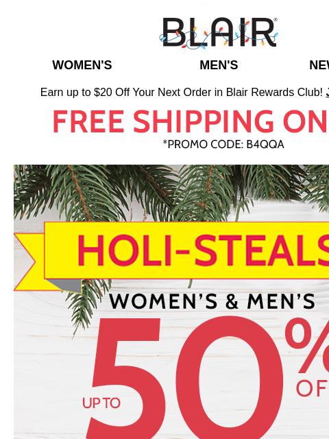 Holi-Steals are Here for the Taking! ~ BOGO Free on Fleece & Flannels – Gift 1, Keep 1! ~ Buy 2+ Clearance Items, Save Up to 80% – WOW! Blair Women's Men's New Arrivals Earn up to $20 Off